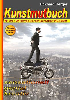 Kunstmutbuch - 10- bis 100-jährige werden garantiert Künstler