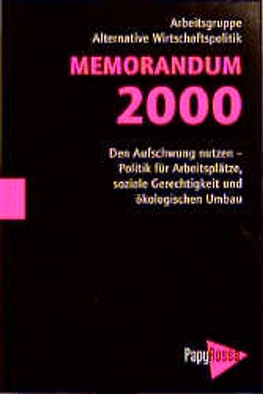 Memorandum 2000. Den Aufschwung nutzen - Politik für Arbeitsplätze, soziale Gerechtigkeit und ökologischen Umbau