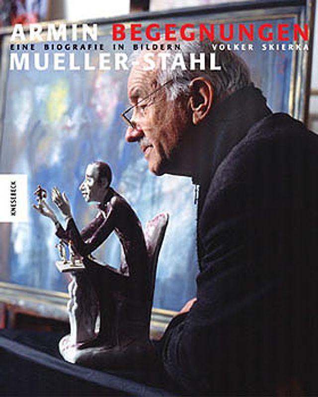 Armin Mueller Stahl. Begegnungen. Eine Biografie in Bildern