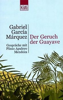 Der Geruch der Guayave. Die Gespräche mit Plinio Apuleyo Mendoza
