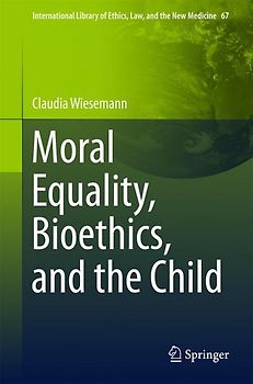 Moral Equality, Bioethics, and the Child