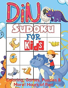 Dino Sudoku for Kids: Coloring, Games, Puzzles & More! Hours of Fun!