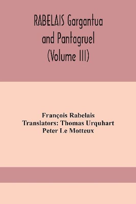 Rabelais Gargantua And Pantagruel (Volume Iii)