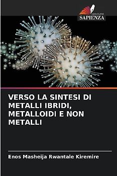 VERSO LA SINTESI DI METALLI IBRIDI, METALLOIDI E NON METALLI