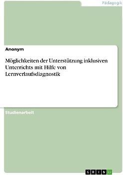 Möglichkeiten der Unterstützung inklusiven Unterrichts mit Hilfe von Lernverlaufsdiagnostik