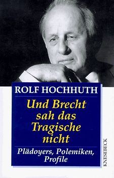 Und Brecht sah das Tragische nicht. Plädoyers, Polemiken, Profile