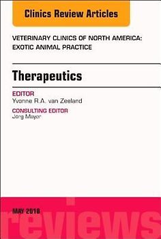 Therapeutics, an Issue of Veterinary Clinics of North America: Exotic Animal Practice