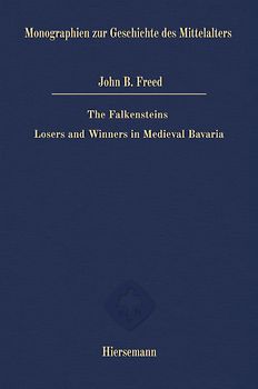 The Falkensteins: Losers and Winners in Medieval Bavaria