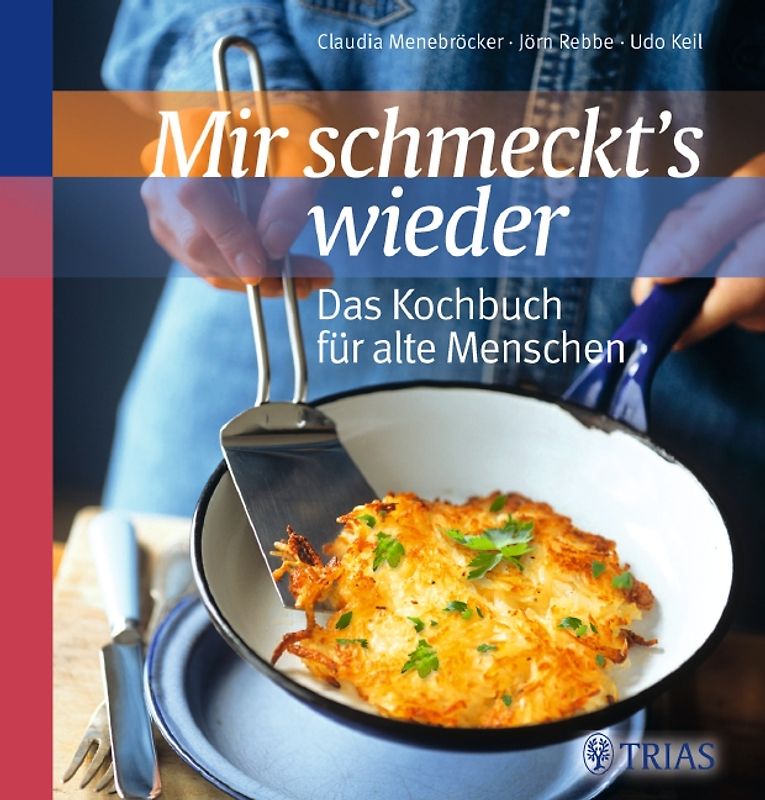 Mir schmeckt´s wieder - Das Kochbuch für alte Menschen