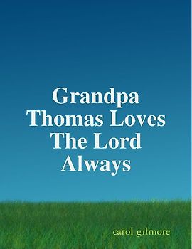 Grandpa Thomas Loves The Lord Always