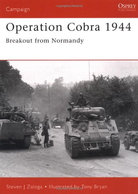 Operation Cobra 1944: Breakout from Normandy (Campaign) - Steven Zaloga