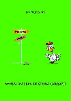 Warum das Huhn die Straße überquerte