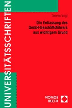Die Entlassung des GmbH-Geschäftsführers aus wichtigem Grund