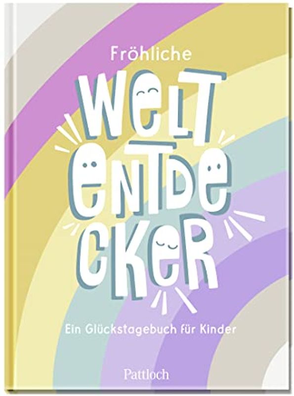 Fröhliche Weltentdecker: Ein Glückstagebuch für Kinder