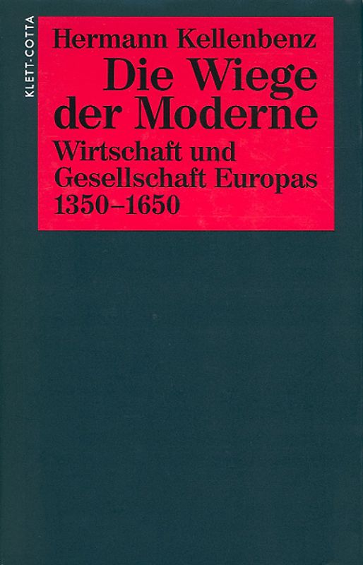 Die Wiege der Moderne. Wirtschaft und Gesellschaft Europas 1350-1650