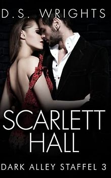 Scarlett Hall: The Complete Third Season (Dark Alley, Band 3)