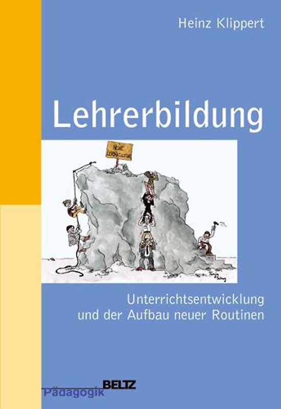 Lehrerbildung. Unterrichtsentwicklung und der Aufbau neuer Routinen. Praxisband für Schule, Studium und Seminar