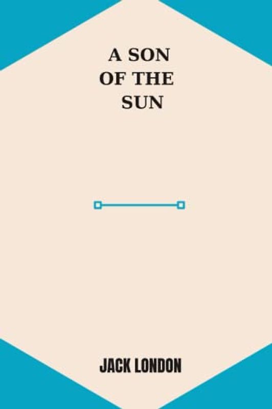 a son of the sun by Jack London