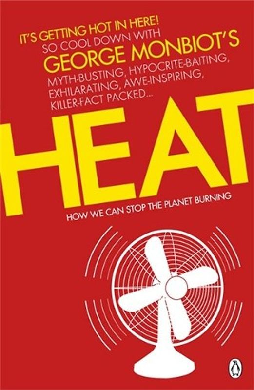 Heat: How We Can Stop the Planet Burning - George Monbiot
