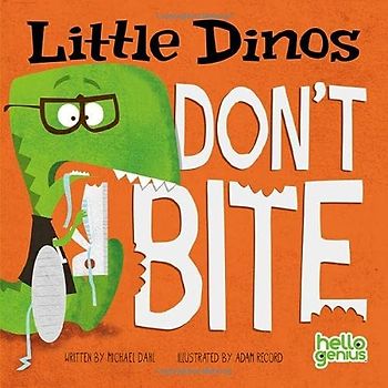 Little Dinos Don't Bite (Hello Genius)