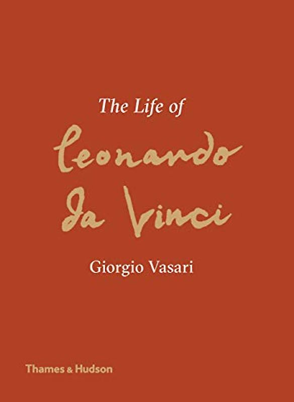 The Life of Leonardo Da Vinci: A New Translation