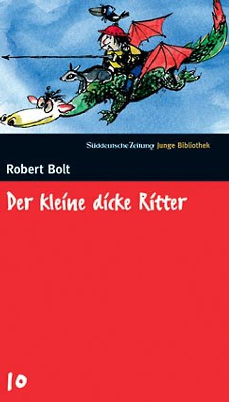 SZ Junge Bibliothek: Band 10 - Der kleine dicke Ritter - Robert Bolt [Gebundene Ausgabe]