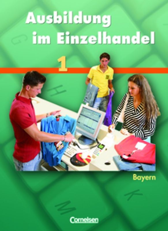 Ausbildung im Einzelhandel - Bayern / 1. Ausbildungsjahr - Fachkunde und Arbeitsbuch