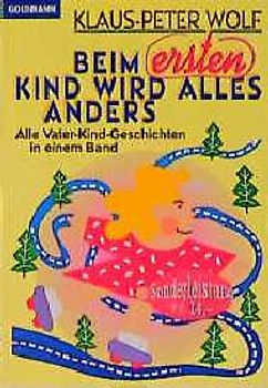 Beim ersten Kind wird alles anders. Alle Vater-Kind-Geschichten in einem Band