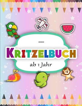 Kritzelbuch ab 1 Jahr - Geschenkideen: Erstes dickes Ausmalbuch mit 50 tollen Motiven zum Kritzeln | Ein Malbuch Für Kinder