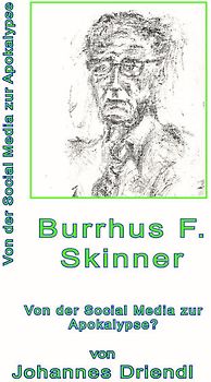 Burrhus F. Skinner Von der Social Media zur Apokalypse