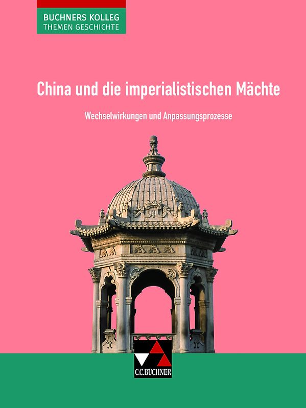 Buchners Kolleg. Themen Geschichte / China und die imperialistischen Mächte