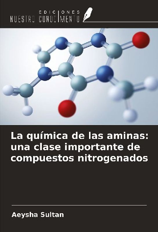 La química de las aminas: una clase importante de compuestos nitrogenados