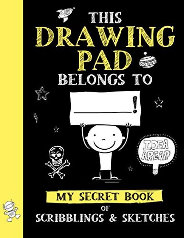 This Drawing Pad Belongs to ______! My Secret Book of Scribblings and Sketches: Sketch Book for Kids