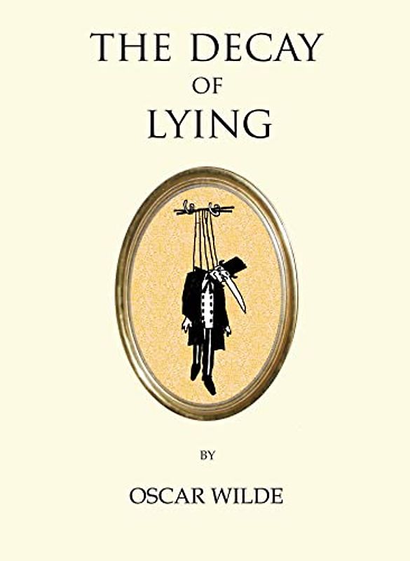The Decay of Lying: An Observation (Quirky Classics)
