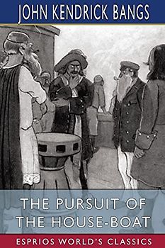 The Pursuit of the House-Boat (Esprios Classics)
