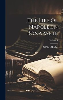 The Life Of Napoleon Bonaparte; Volume 5