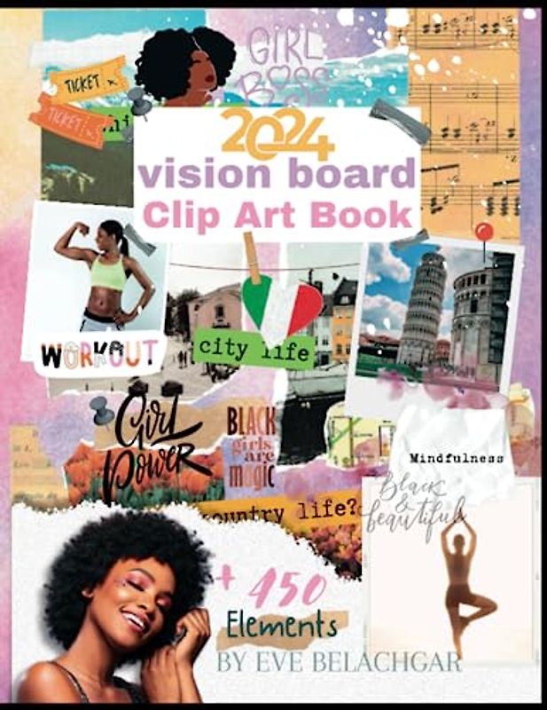 2024 Vision Board Clip Art Book: Design Your Dream with Inspiring Collection Clip Arts , 450 + Pictures,Words,Quotes.