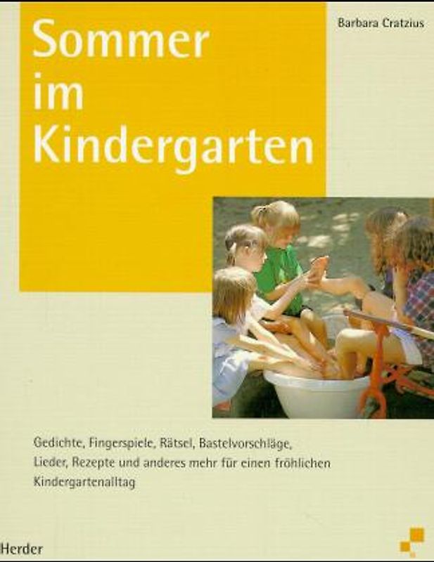 Sommer im Kindergarten. Gedichte, Fingerspiele, Rätsel, Bastelvorschläge, Lieder, Rezepte und anderes mehr für einen fröhlichen Kindergartenalltag