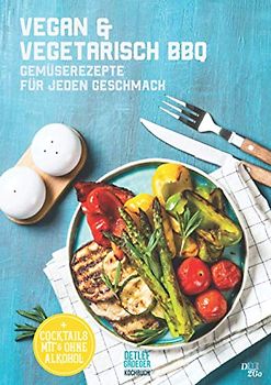 Vegan & Vegetarisch BBQ: Gemüserezepte für jeden Geschmack