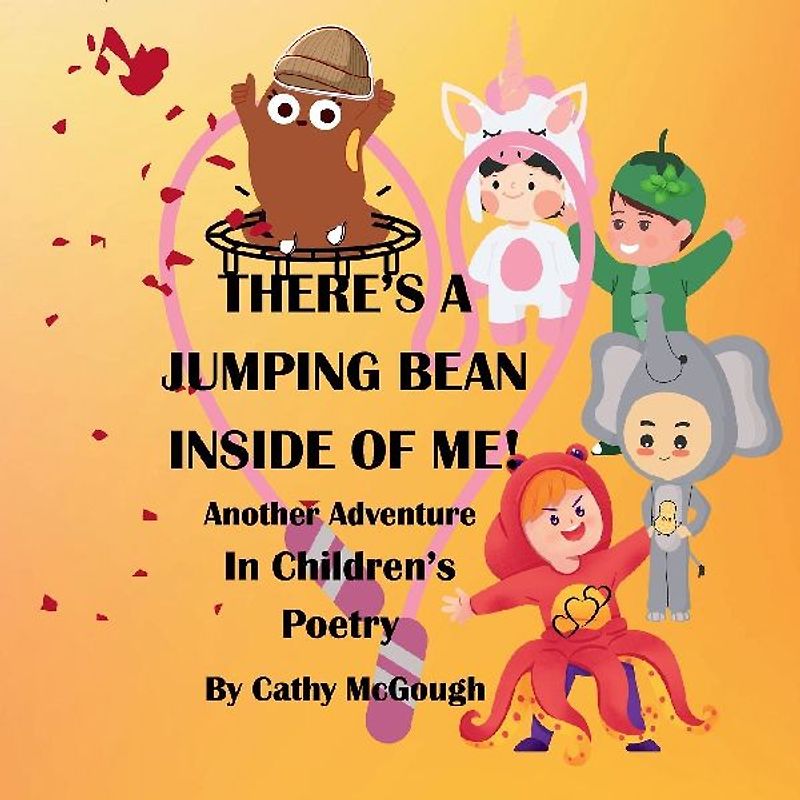 THERE'S A JUMPING BEAN INSIDE OF ME! BOOK 2! Another Adventure In Children's Poetry!