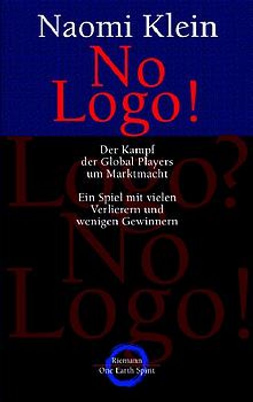 No Logo!. Der Kampf der Global Players um Marktmacht. Ein Spiel mit vielen Verlierern und wenigen Gewinnern