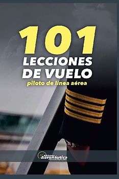 101 Lecciones de vuelo. Piloto de línea aérea