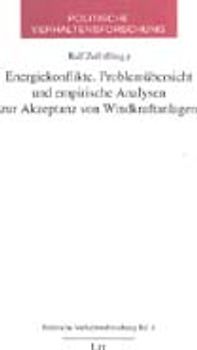 Energiekonflikte. Problemübersicht und empirische Analysen zur Akzeptanz von Windkraftanlagen