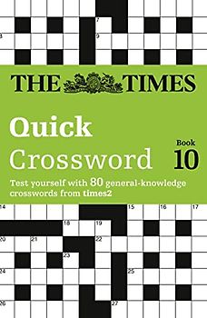 The Times Quick Crossword Book 10: 80 World-Famous Crossword Puzzles from the Times2 (The Times Crosswords)