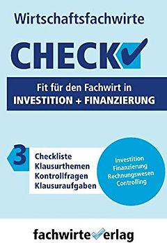 Investition + Finanzierung - Check!: Fit für den Fachwirt (Check WFW, Band 3)