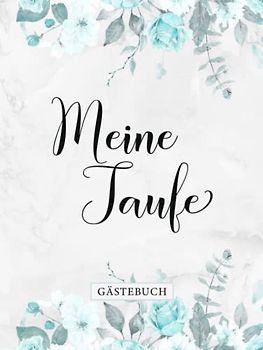 Meine Taufe Gästebuch: Tauffest Erinnerungsbuch zum Hineinschreiben・Elegantes Hardcover・Blaues Blumendesign passend für Jungen・108 Seiten hübsch ... Glückwünsche und eingeklebte Fotos