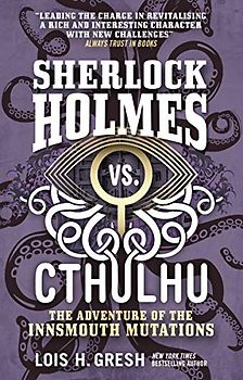 Sherlock Holmes vs. Cthulhu: The Adventure of the Innsmouth Mutations