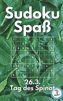 Sudoku Spaß - 26.3. Tag des Spinat: 200 knifflige Rätseln - von leicht bis unmenschlich | kleiner Aktivitätsblock | gesundes Mitbringsel für Erwachsene