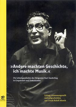"Andere machten Geschichte, ich machte Musik" - Kurt Sanderling