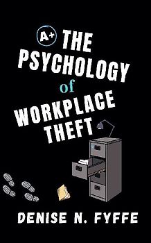 The Psychology of Workplace Theft